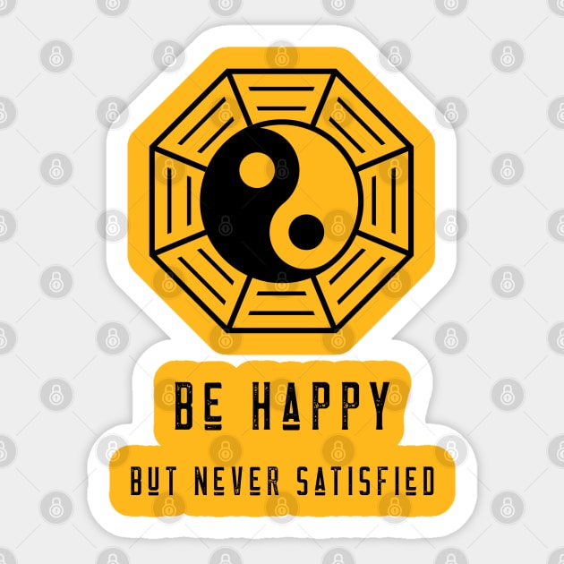 Be Happy, But Never Satisfied Sticker by Inspire & Motivate